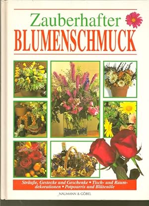 Zauberhafter Blumenschmuck. Sträuße, Gestecke und Geschenke. Tisch- und Raumdekorationen. Potpour...