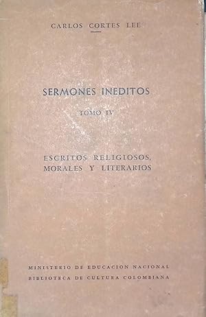 Sermones Ineditos. Escritos religiosos, morales y literarios - Tomo IV