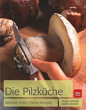 Bild des Verkufers fr Die Pilzkche: Beliebte Arten - feine Rezepte zum Verkauf von Antiquariat Kastanienhof