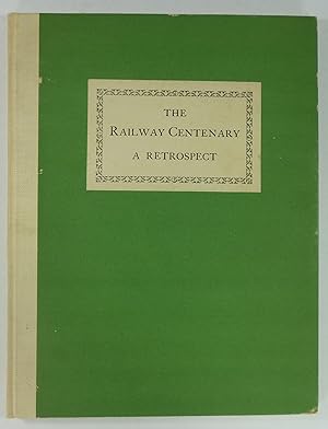 The Railway Centenary A Retrospect. Published by the London & North Eastern Railway Company.