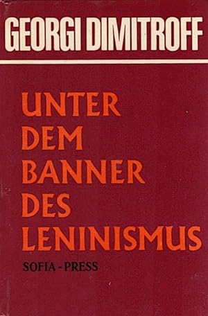 Imagen del vendedor de Unter dem Banner des Leninismus / Georgi Dimitroff. [bers.: Ilze Kalinova] a la venta por Schrmann und Kiewning GbR
