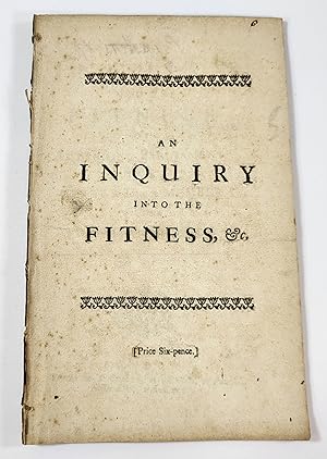 An Inquiry Into the Fitness of Attending Parliament: In a Letter from a Member to His Friend, Who...
