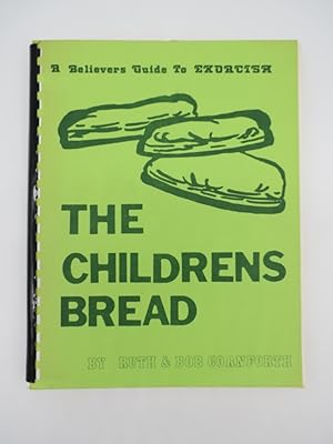 THE CHILDREN'S BREAD A Believers' Guide to Exorcism