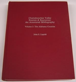 Chattahoochee Valley Sources And Resources: An Annotated Bibliography, Volume 1, The Alabama Coun...