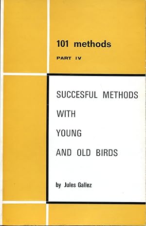 Imagen del vendedor de 101 Methods : Part IV : Successful Methods with Young and Old Birds a la venta por Godley Books