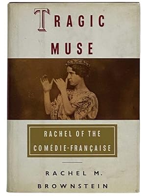 Image du vendeur pour Tragic Muse: Rachel of the Comedie-Francaise mis en vente par Yesterday's Muse, ABAA, ILAB, IOBA