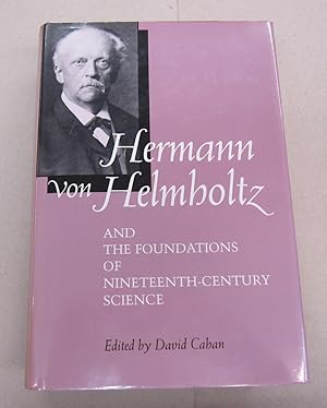 Seller image for Hermann von Helmholtz; and the Foundations of Nineteenth-Centtury Science for sale by Midway Book Store (ABAA)