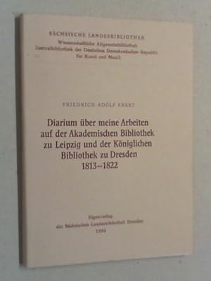 Bild des Verkufers fr Diarium ber meine Arbeiten auf der Akademischen Bibliothek zu Leipzig und der Kniglichen Bibliothek zu Dresden 1813 - 1822. Hg. von der Schsischen Landesbibliothek Dresden. zum Verkauf von Antiquariat Sander