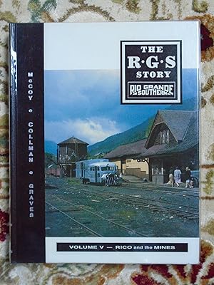 THE R.G.S. STORY, RIO GRANDE SOUTHERN, VOLUME V; RICO AND THE MINES