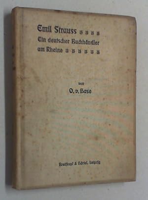 Seller image for Emil Strau, ein deutscher Buchhndler am Rheine. Gedenkbuch eines Freundes. for sale by Antiquariat Sander