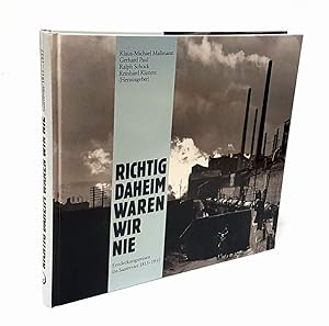 Richtig daheim waren wir nie. Entdeckungsreisen ins Saarrevier 1815-1955.