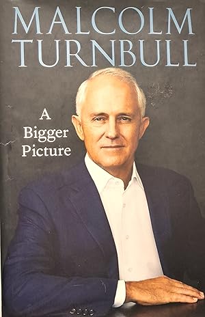 Bild des Verkufers fr Malcolm Turnbull: A Bigger Picture. zum Verkauf von Banfield House Booksellers