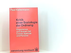Seller image for Kritik einer Soziologie der Ordnung. Organismus und System bei Comte, Spencer und Parsons. for sale by Book Broker