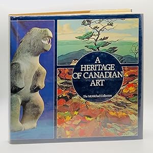 The Heritage of Canadian Art: The McMichael Collection ; An Expanded and Revised Study of The McM...