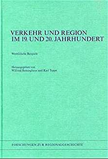 Verkehr und Region im 19. und 20. Jahrhundert. Westfälische Beispiele Reihe: Forschungen zur Regi...