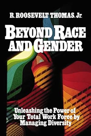 Immagine del venditore per Beyond Race and Gender: Unleashing the Power of Your Total Workforce by Managing Diversity venduto da Reliant Bookstore