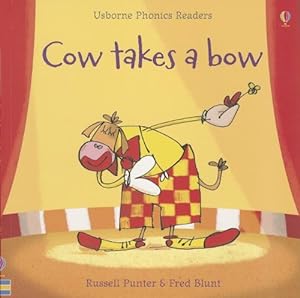 Seller image for Cow Takes a Bow (Usborne Phonics Readers) for sale by Reliant Bookstore
