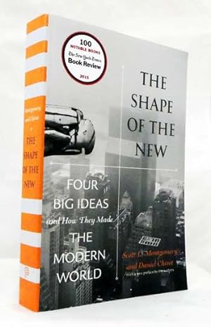Bild des Verkufers fr The Shape of the New Four Big Ideaas and How They Made the Modern World zum Verkauf von Adelaide Booksellers