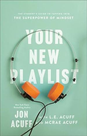 Image du vendeur pour Your New Playlist: The Students Guide to Tapping into the Superpower of Mindset (Hardcover) mis en vente par Grand Eagle Retail