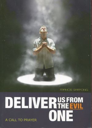 Deliver Us from Evil: A Call to Prayer