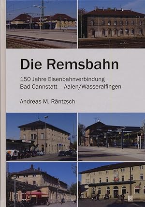 Imagen del vendedor de Die Remsbahn. 150 Jahre Eisenbahnverbindung Bad Cannstatt - Aalen/Wasseralfingen. a la venta por Versandantiquariat  Rainer Wlfel