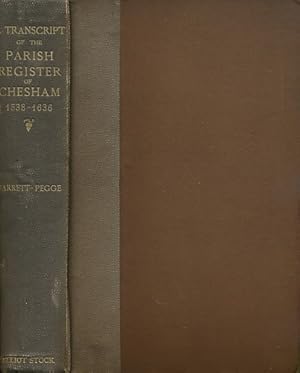 Bild des Verkufers fr A Transcript of the First Volume, 1538-1636, of the Parish Register of Chesham, in the County of Buckingham; With Introductory Notes, Appendices, and Index zum Verkauf von Barter Books Ltd