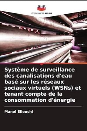 Image du vendeur pour Systme de surveillance des canalisations d'eau bas sur les rseaux sociaux virtuels (WSNs) et tenant compte de la consommation d'nergie mis en vente par AHA-BUCH GmbH