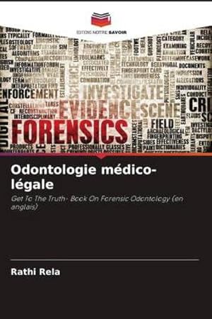 Seller image for Odontologie mdico-lgale : Get To The Truth- Book On Forensic Odontology (en anglais) for sale by AHA-BUCH GmbH