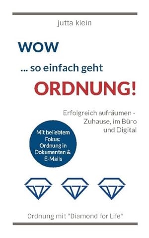 Seller image for Wow . so einfach geht Ordnung : Erfolgreich Aufrumen - Zuhause, im Bro und Digital for sale by Smartbuy