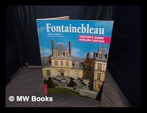 Imagen del vendedor de Fontainebleau : visitor's guide / Amaury Lefbure a la venta por MW Books