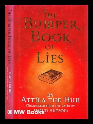 Bild des Verkufers fr The bumper book of lies : by Attila the Hun (translated from the Latin by / Shaun Hutson zum Verkauf von MW Books