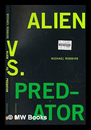 Seller image for Alien vs. Predator / Michael Robbins for sale by MW Books