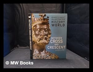 Seller image for Between cross and crescent 430-907; Reader's Digest Illustrated History of the World for sale by MW Books