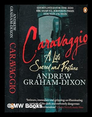Imagen del vendedor de Caravaggio : a life sacred and profane / Andrew Graham-Dixon. a la venta por MW Books