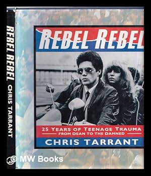 Seller image for Rebel rebel : 25 years of teenage trauma from Dean to the Damned for sale by MW Books