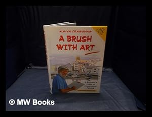 Seller image for A Brush with art : The beginner's guide to watercolour painting for sale by MW Books