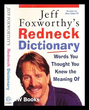 Bild des Verkufers fr Jeff Foxworthy's redneck dictionary : words you thought you knew the meaning of / by Jeff Foxworthy; Fax Bahr; et al zum Verkauf von MW Books