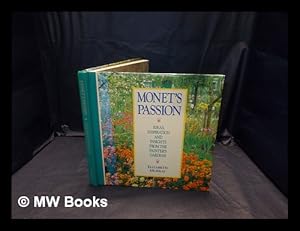 Immagine del venditore per Monet's passion : ideas, inspiration and insights from the painter's gardens / Text and photographs by Elizabeth Murray. Garden designs by Elizabeth Murray. Illustrated by Heather O'Connor venduto da MW Books