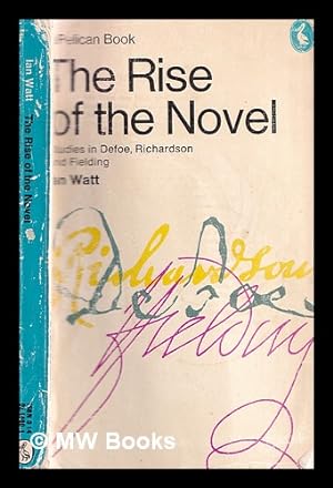 Seller image for The rise of the novel : studies in Defoe, Richardson, and Fielding for sale by MW Books