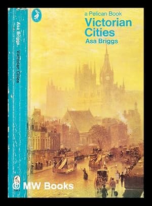 Seller image for Victorian cities / [by] Asa Briggs for sale by MW Books