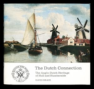 Bild des Verkufers fr The Dutch connection : the Anglo-Dutch heritage of Hull and Humberside / David Neave zum Verkauf von MW Books