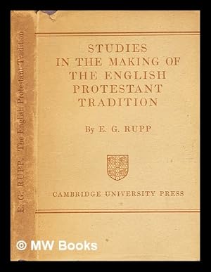 Bild des Verkufers fr Studies in the making of the English Protestant tradition. ( Mainly in the reign of Henry VIII.) / Ernest Gordon Rupp zum Verkauf von MW Books