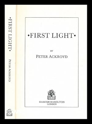 Seller image for First light / by Peter Ackroyd for sale by MW Books