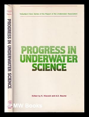 Immagine del venditore per Progress in underwater science: Volume 2 (New Series) of The Report of The Underwater Association proceedings of the 10th Symposium of the Underwater Association, at the British Museum (Natural History), March 26-27th, 1976 / edited by K. Hiscock, A.D. Baume venduto da MW Books