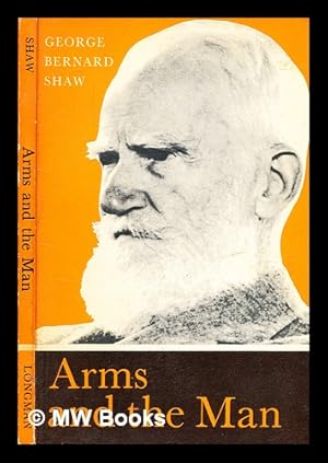 Image du vendeur pour Arms and the man : an anti-romantic comedy in three acts / with an introduction and notes by A. C. Ward ; by Bernard Shaw & Alfred Charles Ward mis en vente par MW Books