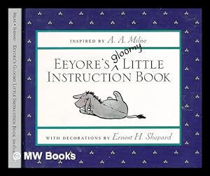 Seller image for Eeyore's gloomy little instruction book / inspired by A.A. Milne ; with decorations by Ernest H. Shepard for sale by MW Books