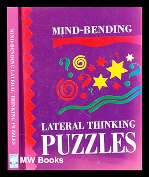 Imagen del vendedor de Mind-bending lateral thinking puzzles / [puzzle compilation Jenny Lynch] ; [editors Nick Hoare and Simon Melhuish] a la venta por MW Books