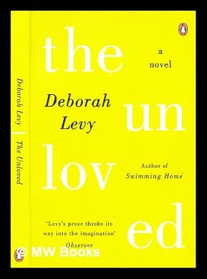 Imagen del vendedor de The unloved / Deborah Levy a la venta por MW Books