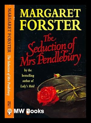 Imagen del vendedor de The seduction of Mrs Pendlebury / [by] Margaret Forster a la venta por MW Books