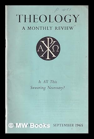 Seller image for Theology; A monthly Review 'Is All This Swearing Necessary? Vol. LXVIII No. 543 September 1965 for sale by MW Books